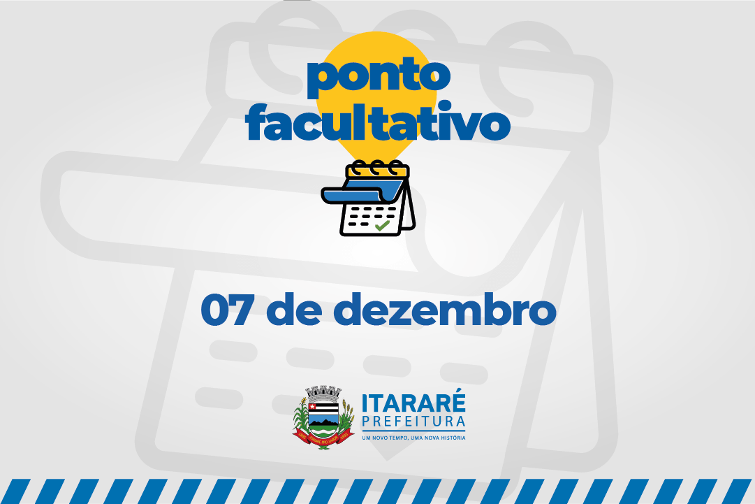 Prefeitura de Itararé (SP) decreta ponto facultativo na segunda-feira (07), véspera de feriado
