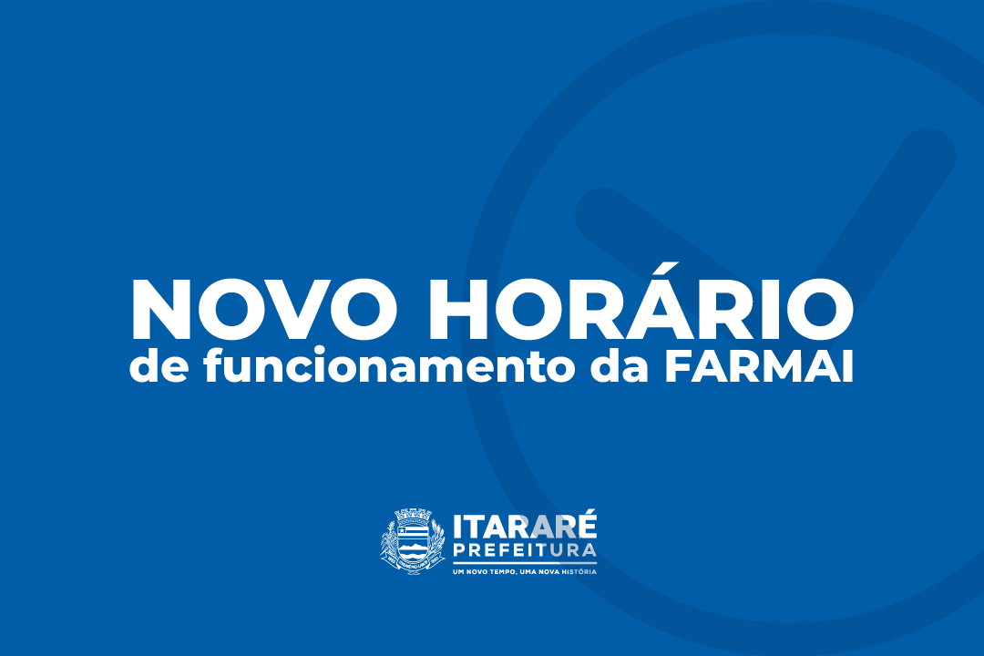 FARMAI de Itararé (SP) tem novo horário de funcionamen