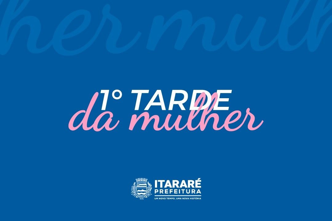 Cultura de Itararé (SP) promove 1ª Tarde da Mulher
