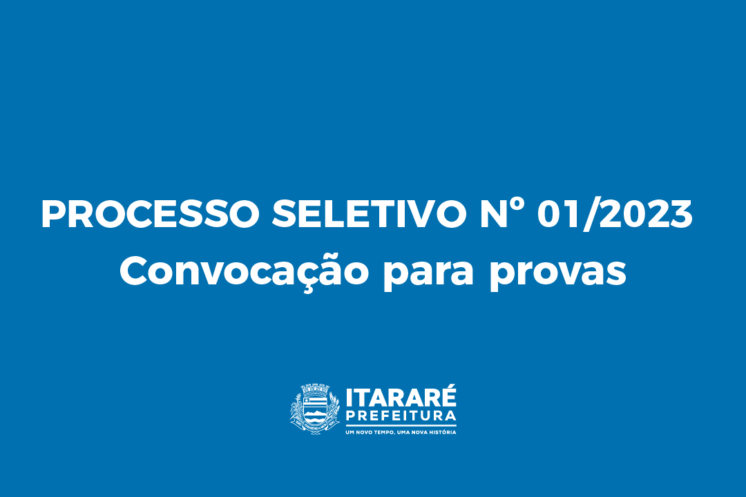 Prefeitura de Itararé (SP) divulga convocação para provas do Processo Seletivo Nº01/2023