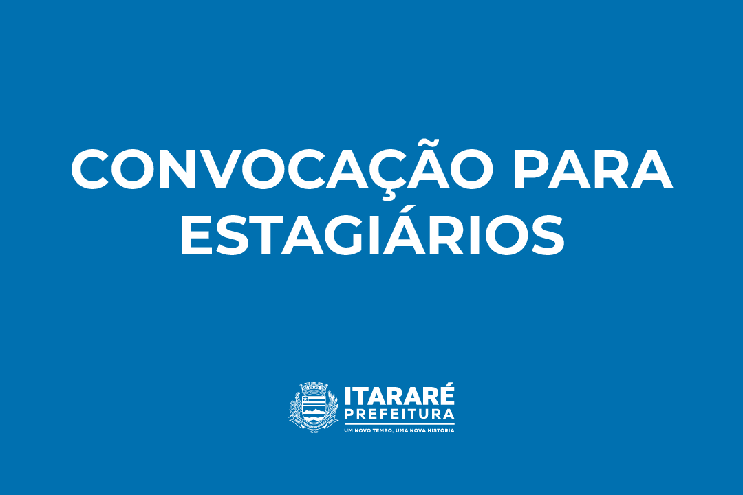 Prefeitura de Itararé (SP) divulga convocação para estagiários
