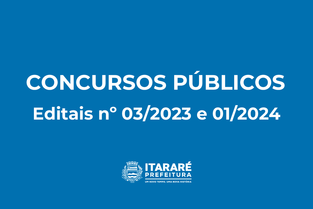 Prefeitura de Itararé (SP) divulga convocação aos aprovados nos Concursos Públicos 03/2023 e 01/2024