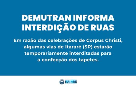 Demutran informa interdição de ruas para confecção de tapetes de Corpus Christi em Itararé (SP) Demutran informa interdição de ruas para confecção de tapetes de Corpus Christi em Itararé (SP)