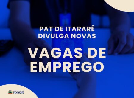 PAT de Itararé (SP) anuncia novas vagas de emprego para ambos os sexos PAT de Itararé (SP) anuncia novas vagas de emprego para ambos os sexos
