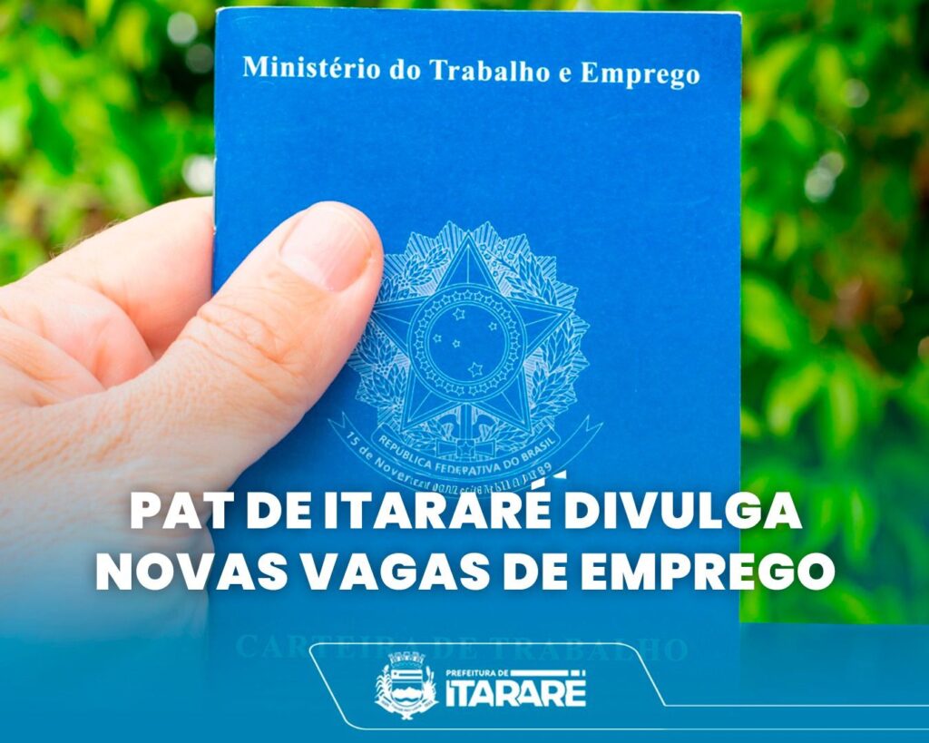 PAT de Itararé (SP) divulga novas vagas de emprego PAT de Itararé (SP) divulga novas vagas de emprego