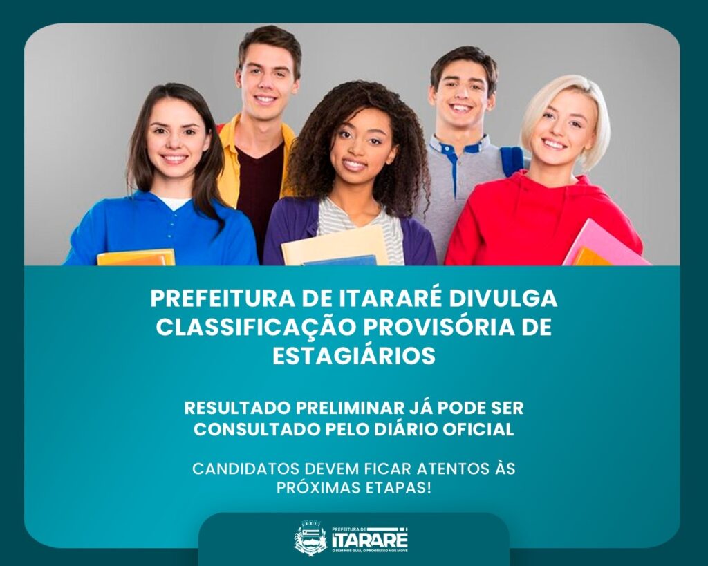 Prefeitura de Itararé divulga classificação geral provisória do Processo Seletivo para Estagiários