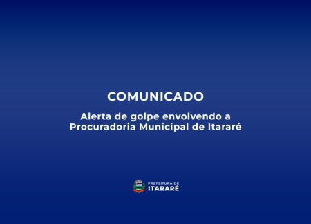 Prefeitura de Itararé (SP) alerta sobre golpe envolvendo Procurador do Município