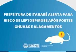 Prefeitura de Itararé alerta para risco de leptospirose após enchentes